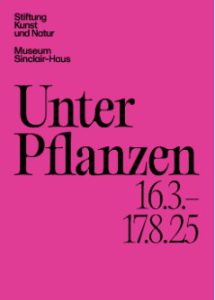 Begleitheft zur Ausstellung "Unter Pflanzen" im Sinclair Haus Bad Homburg.
