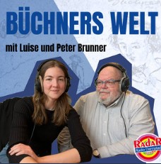 Büchners Welt - Podcast mit Luise und Peter Brunner