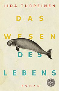 Iida Turpeinen. Das Wesen des Lebens. S. Fischer Verlag