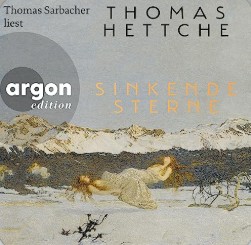 Thomas Hettchel, Sinkende Sterne. Hörbuch. Argon Verlag, Berlin
