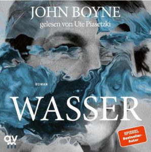John Boyne: Wasser. Hörbuch. Audio-Verlag. München