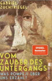Daniel Zuchtriegel: Vom Zauber des Untergangs. Propyläen Verlag.